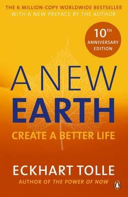 A New Earth : The life-changing follow up to The Power of Now. 'My No.1 guru will always be Eckhart Tolle' Chris Evans