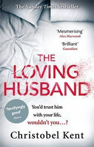 The Loving Husband : You'd trust him with your life, wouldn't you...?